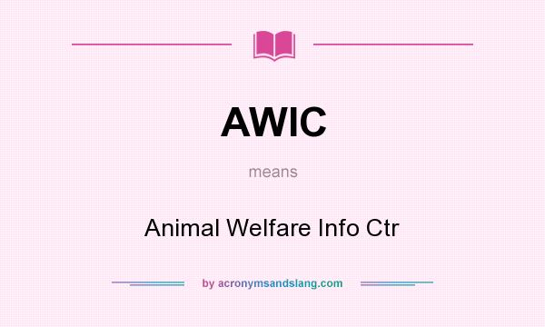 What does AWIC mean? It stands for Animal Welfare Info Ctr