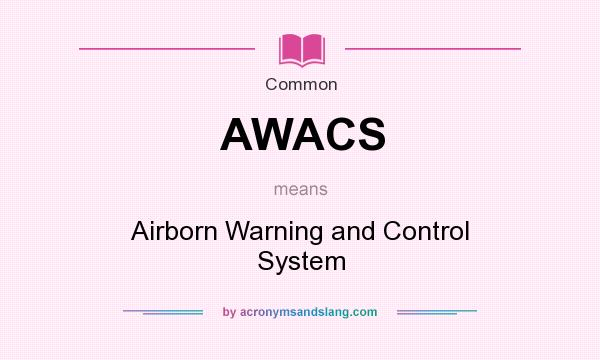 What does AWACS mean? It stands for Airborn Warning and Control System