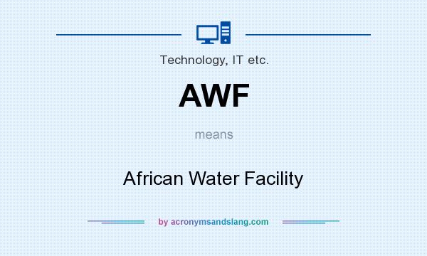 What does AWF mean? It stands for African Water Facility