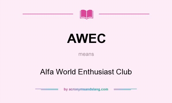 What does AWEC mean? It stands for Alfa World Enthusiast Club