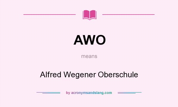 What does AWO mean? It stands for Alfred Wegener Oberschule