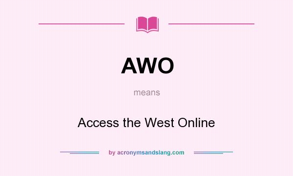 What does AWO mean? It stands for Access the West Online