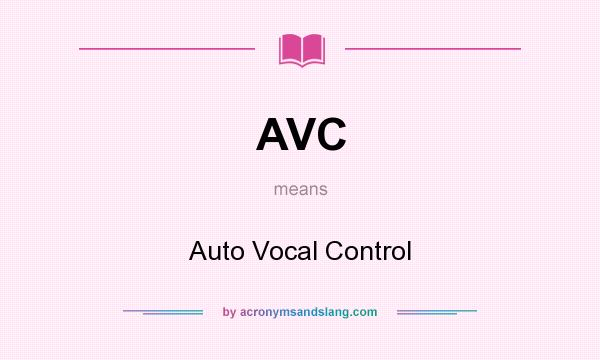 What does AVC mean? It stands for Auto Vocal Control