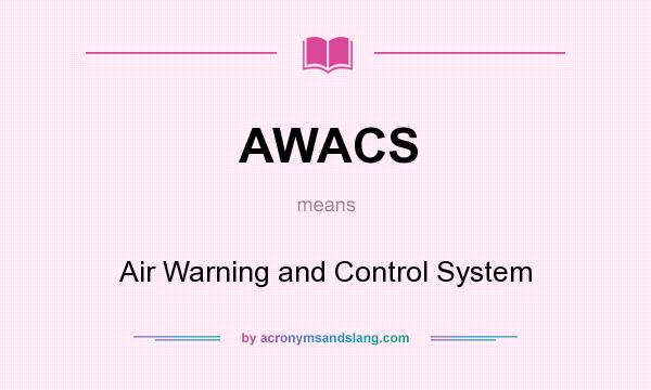 What does AWACS mean? It stands for Air Warning and Control System