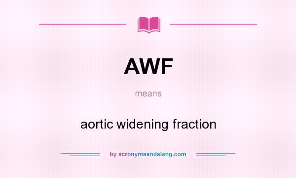 What does AWF mean? It stands for aortic widening fraction