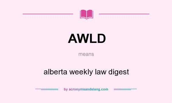 What does AWLD mean? It stands for alberta weekly law digest