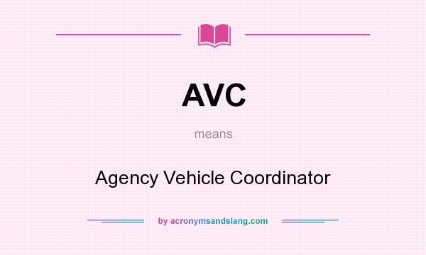 What does AVC mean? It stands for Agency Vehicle Coordinator