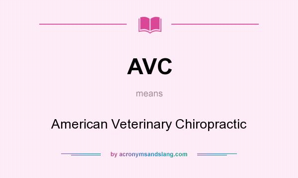 What does AVC mean? It stands for American Veterinary Chiropractic