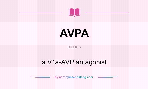 What does AVPA mean? It stands for a V1a-AVP antagonist