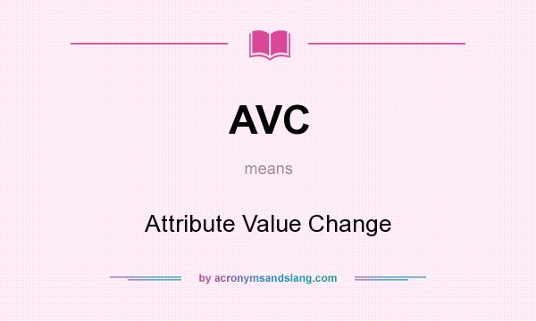 What does AVC mean? It stands for Attribute Value Change
