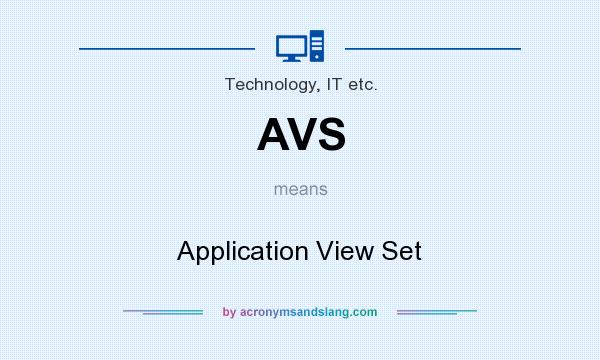 What does AVS mean? It stands for Application View Set