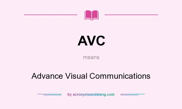 What does AVC mean? It stands for Advance Visual Communications
