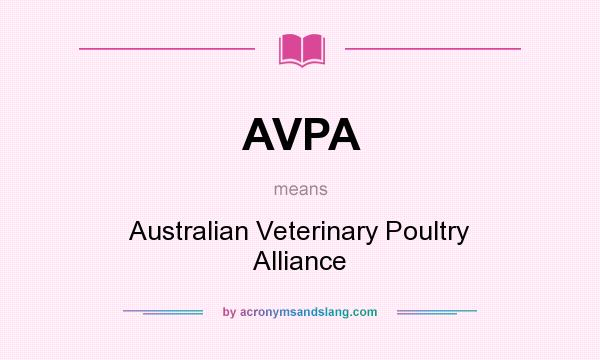 What does AVPA mean? It stands for Australian Veterinary Poultry Alliance