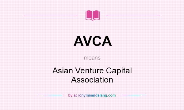 What does AVCA mean? It stands for Asian Venture Capital Association