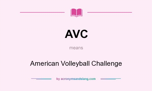 What does AVC mean? It stands for American Volleyball Challenge