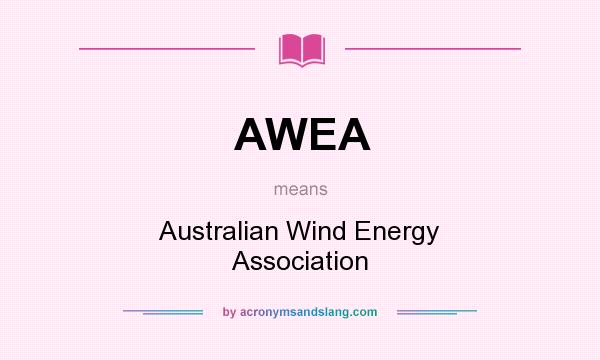 What does AWEA mean? It stands for Australian Wind Energy Association