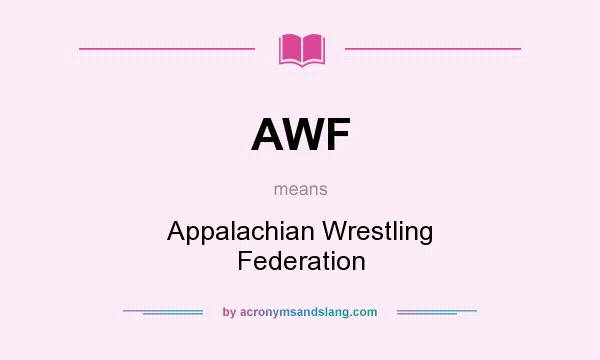 What does AWF mean? It stands for Appalachian Wrestling Federation