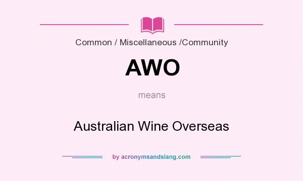 What does AWO mean? It stands for Australian Wine Overseas