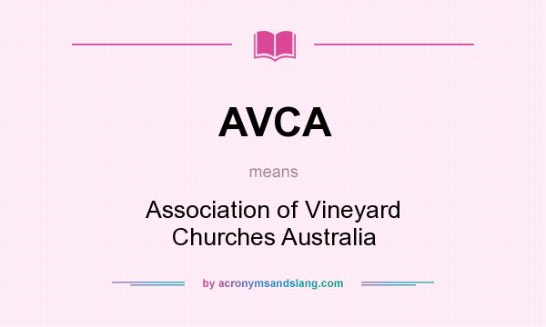 What does AVCA mean? It stands for Association of Vineyard Churches Australia