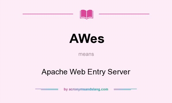 What does AWes mean? It stands for Apache Web Entry Server