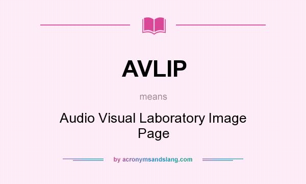 What does AVLIP mean? It stands for Audio Visual Laboratory Image Page