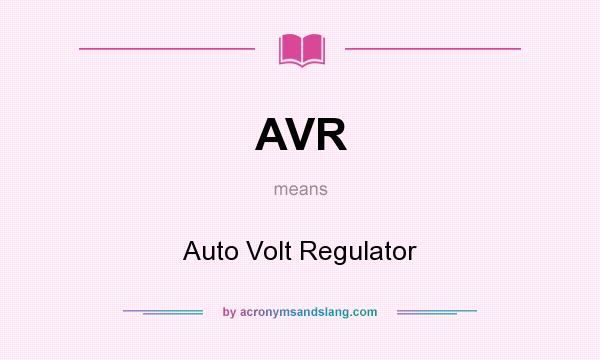 What does AVR mean? It stands for Auto Volt Regulator