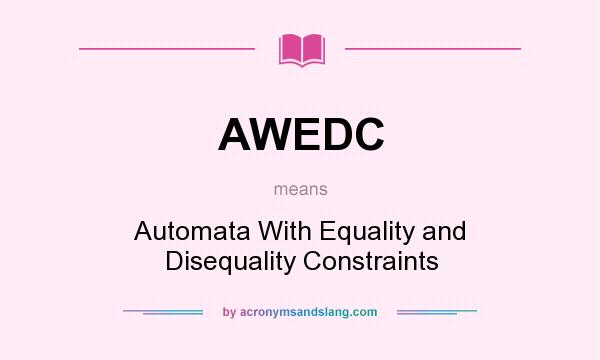 What does AWEDC mean? It stands for Automata With Equality and Disequality Constraints