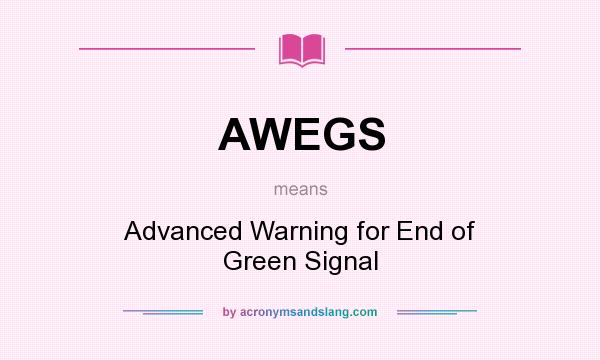 What does AWEGS mean? It stands for Advanced Warning for End of Green Signal