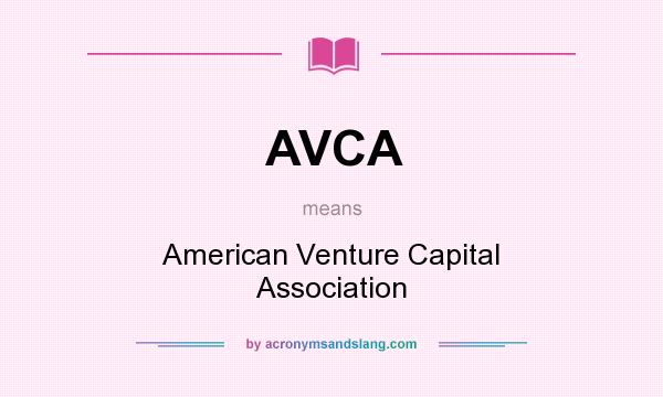 What does AVCA mean? It stands for American Venture Capital Association