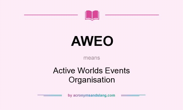 What does AWEO mean? It stands for Active Worlds Events Organisation
