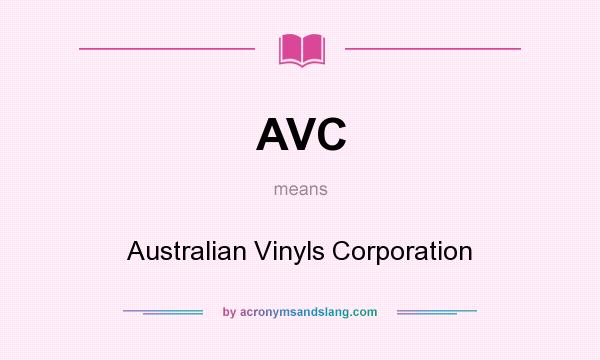 What does AVC mean? It stands for Australian Vinyls Corporation