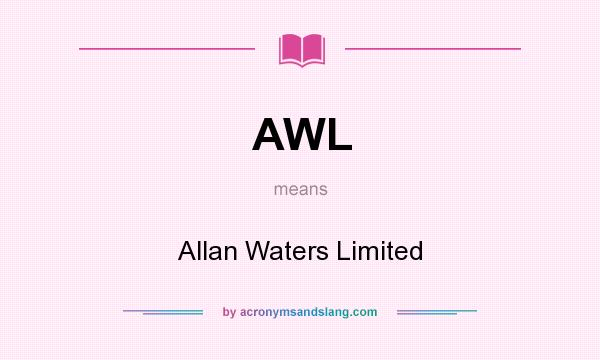 What does AWL mean? It stands for Allan Waters Limited