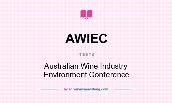 What does AWIEC mean? It stands for Australian Wine Industry Environment Conference
