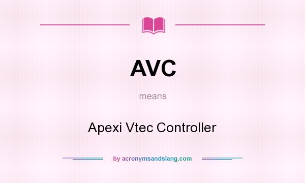 What does AVC mean? It stands for Apexi Vtec Controller