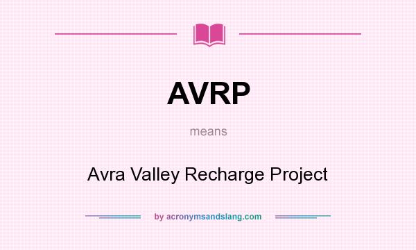 What does AVRP mean? It stands for Avra Valley Recharge Project