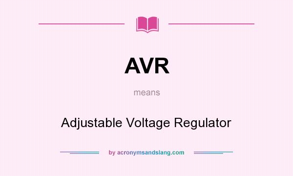 What does AVR mean? It stands for Adjustable Voltage Regulator