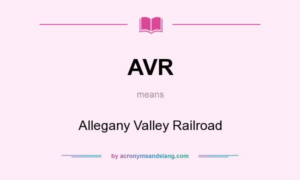 What does AVR mean? It stands for Allegany Valley Railroad