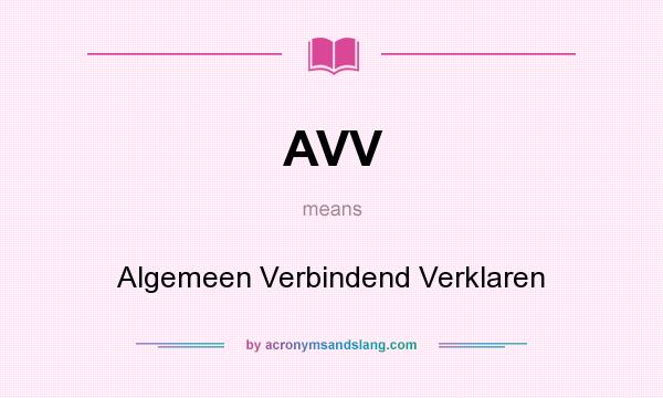 What does AVV mean? It stands for Algemeen Verbindend Verklaren