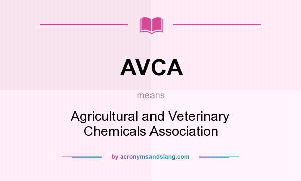 What does AVCA mean? It stands for Agricultural and Veterinary Chemicals Association
