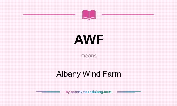 What does AWF mean? It stands for Albany Wind Farm