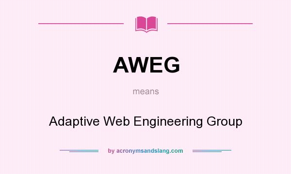 What does AWEG mean? It stands for Adaptive Web Engineering Group