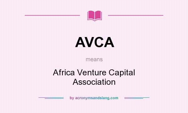 What does AVCA mean? It stands for Africa Venture Capital Association