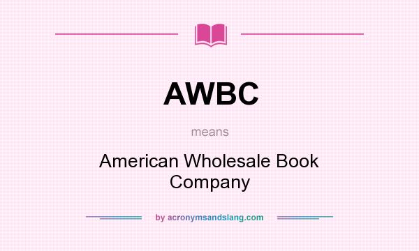 What does AWBC mean? It stands for American Wholesale Book Company