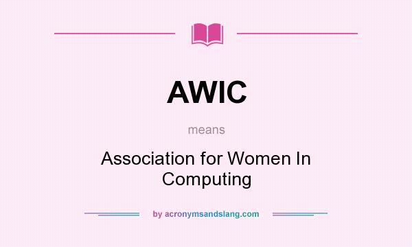 What does AWIC mean? It stands for Association for Women In Computing
