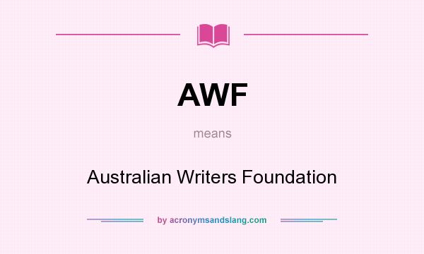 What does AWF mean? It stands for Australian Writers Foundation