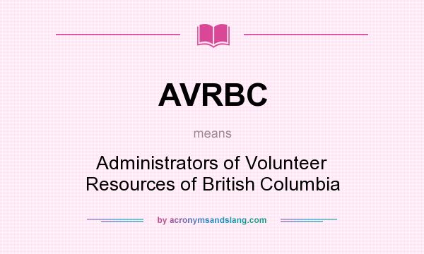 What does AVRBC mean? It stands for Administrators of Volunteer Resources of British Columbia