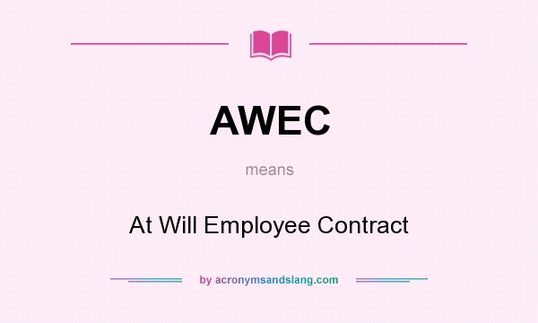 What does AWEC mean? It stands for At Will Employee Contract