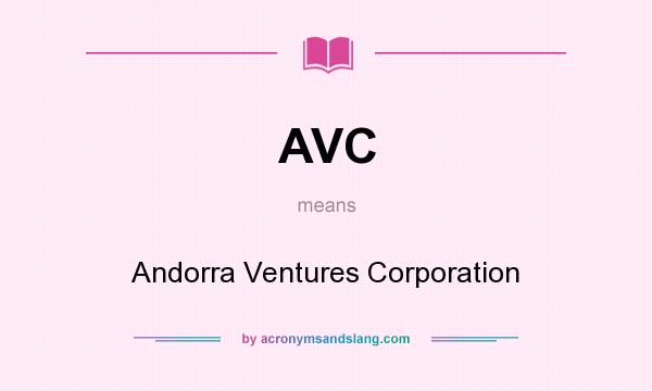 What does AVC mean? It stands for Andorra Ventures Corporation