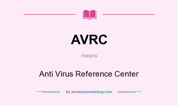 What does AVRC mean? It stands for Anti Virus Reference Center