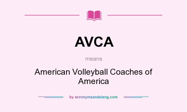 What does AVCA mean? It stands for American Volleyball Coaches of America